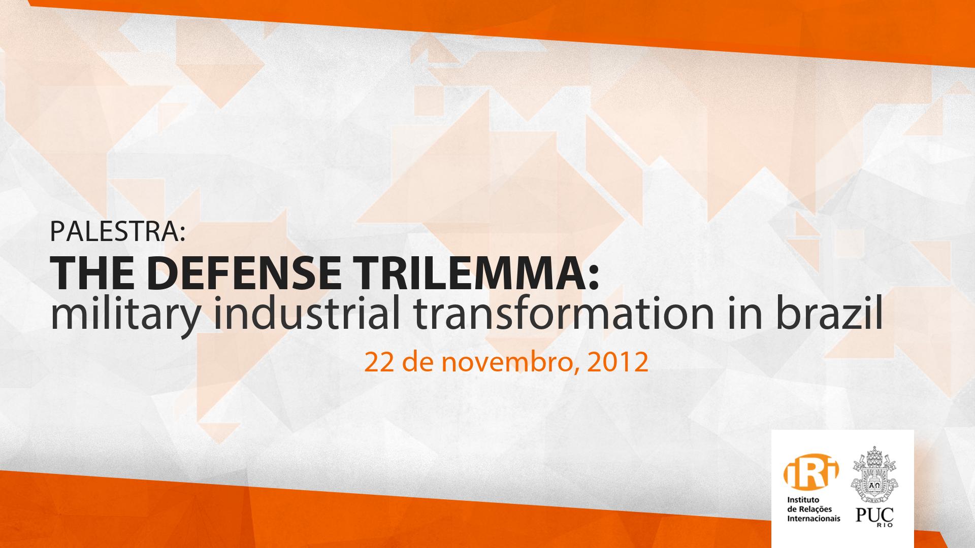 The defense Trilemma: Military Industrial Transformation in Brazil