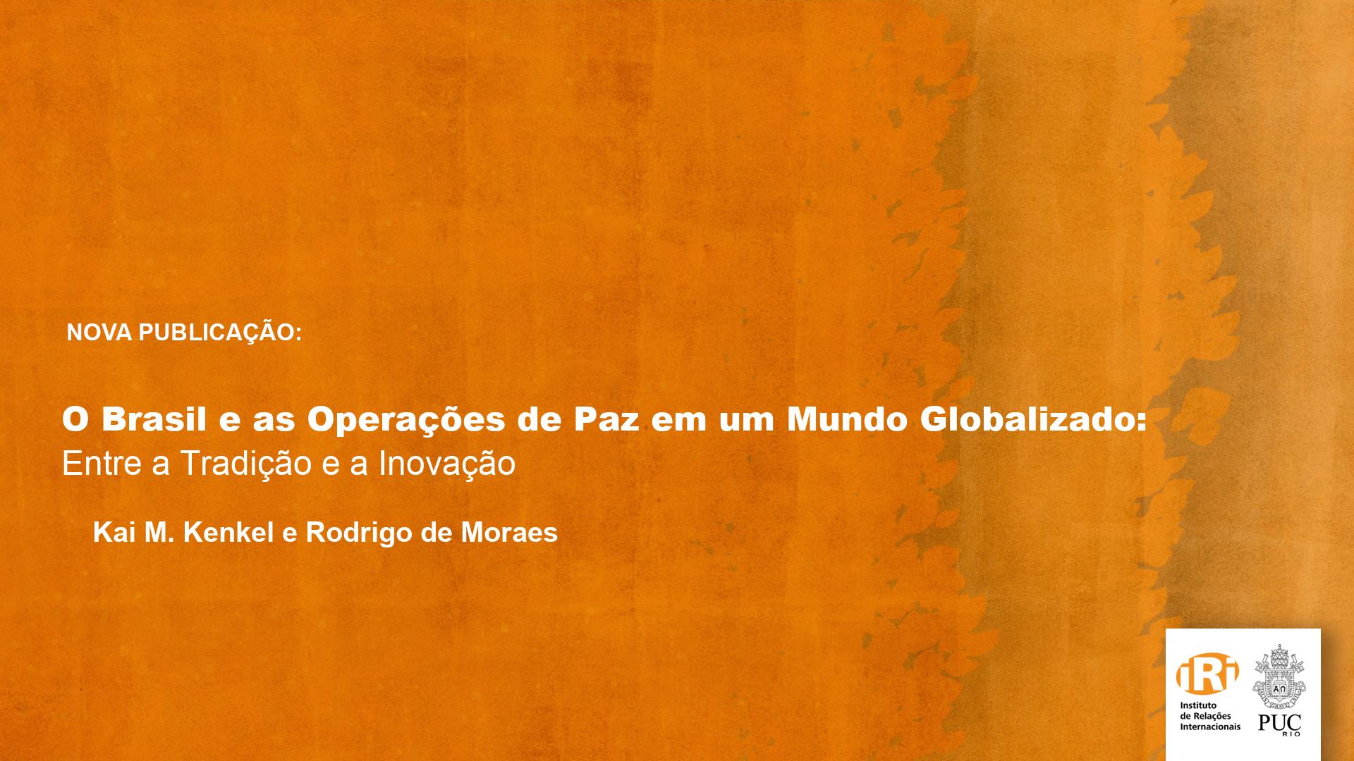 O Brasil e as Operações de Paz em um Mundo Globalizado: Entre a Tradição e a Inovação