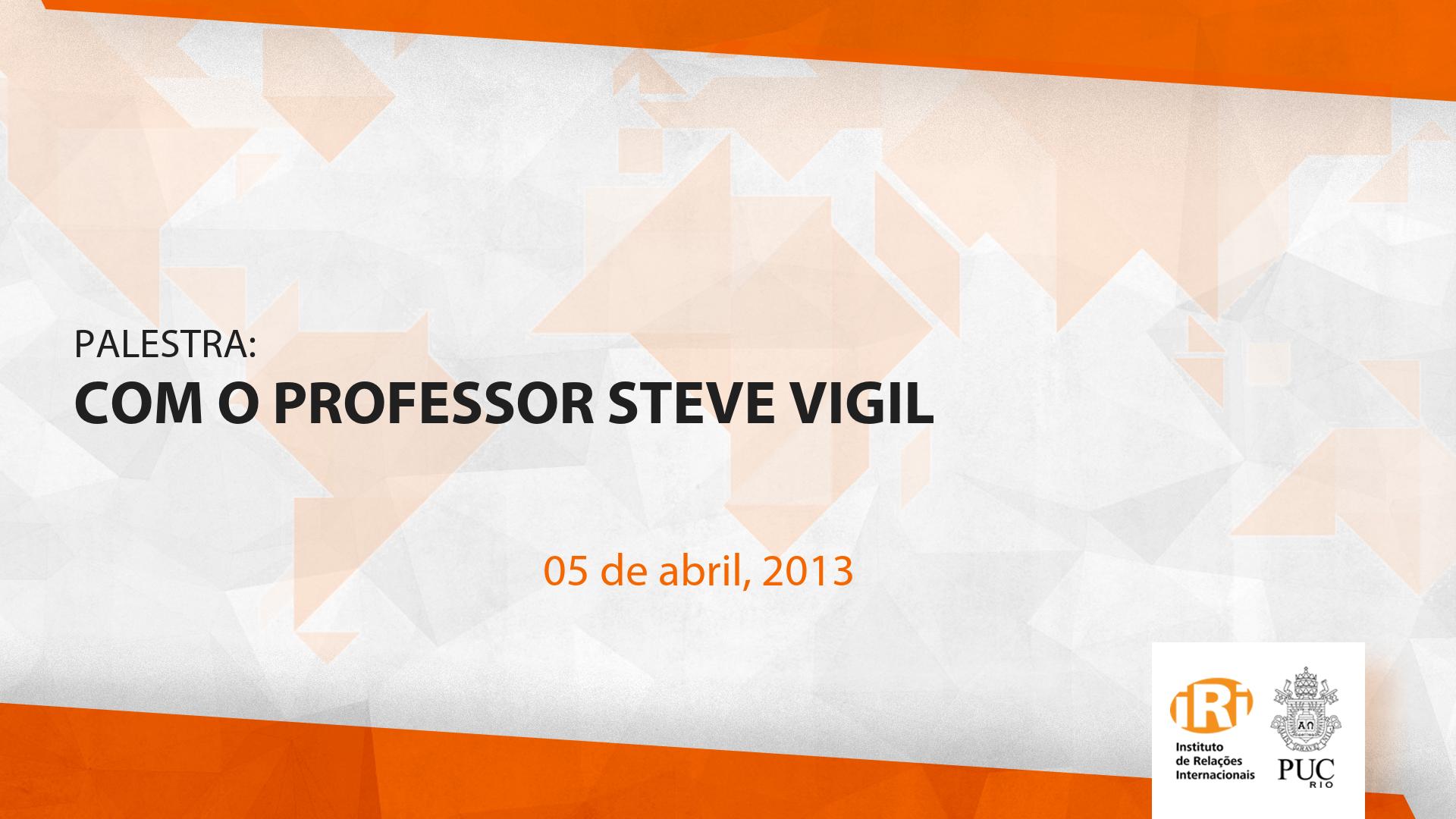 Palestra com Professor Steve Vigil