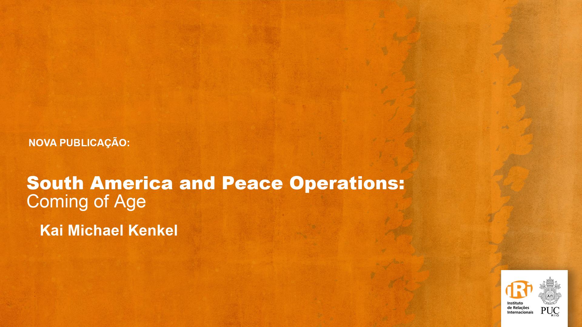 South America and Peace Operations: Coming of Age