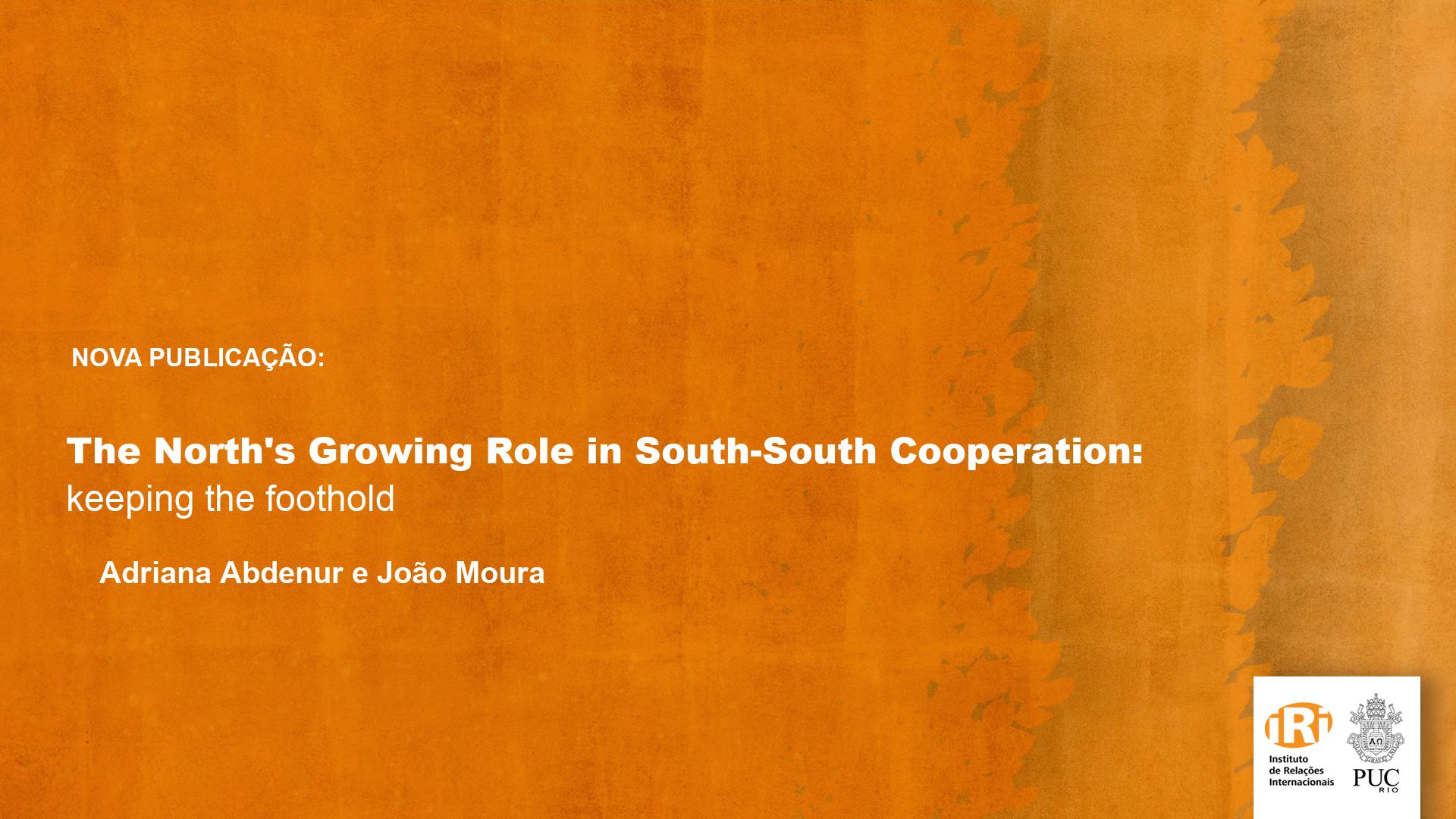 The North’s Growing Role in South–South Cooperation: keeping the foothold