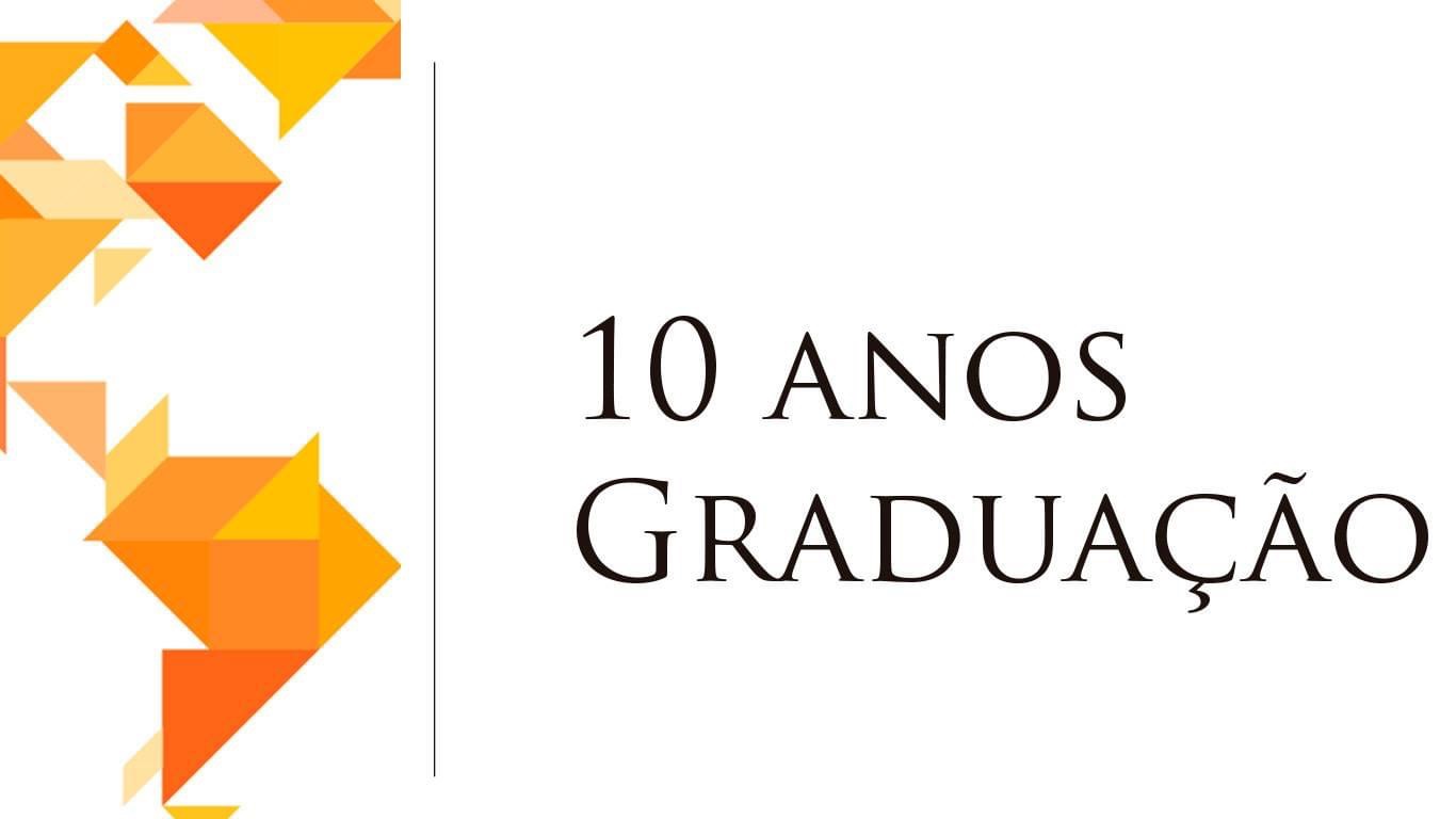 10 Anos da Graduação