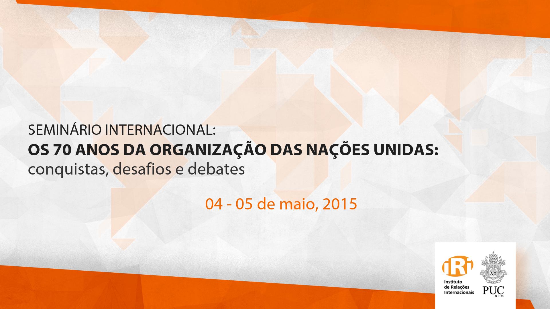 Seminário: Os 70 anos da Organização das Nações Unidas – conquistas, desafios e debates