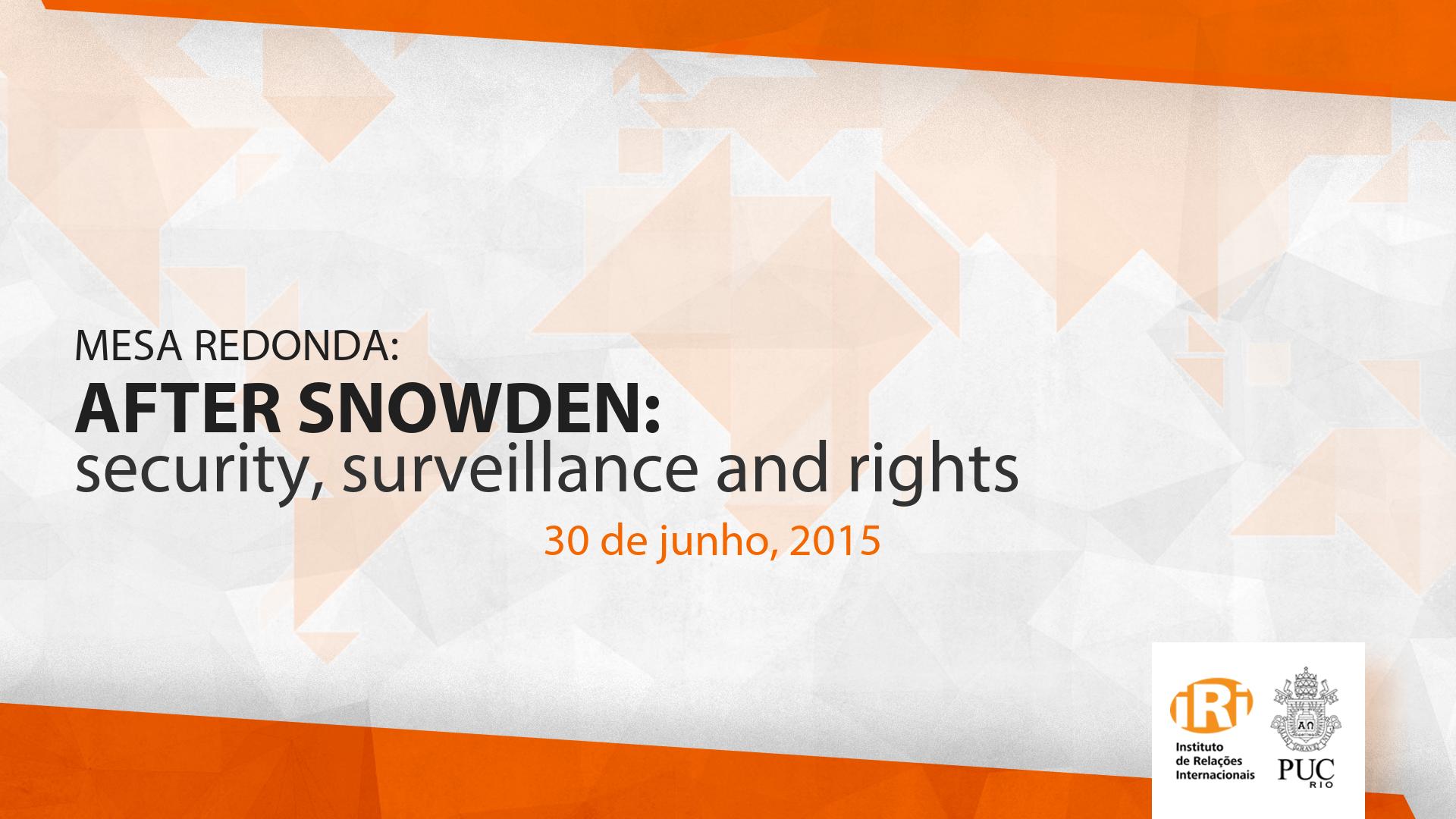 Mesa-Redonda – “After Snowden: Security, Surveillance and Rights”