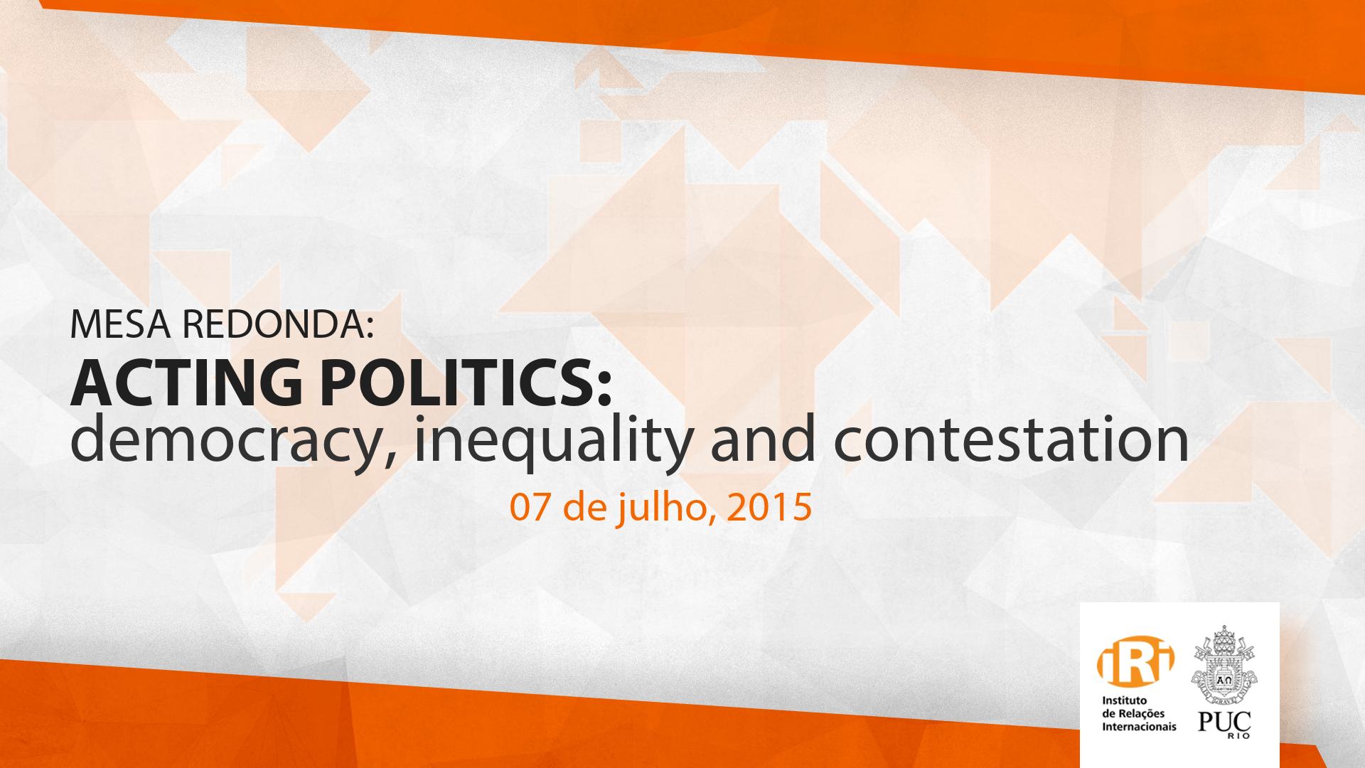 Mesa-Redonda – “Acting Politics: Democracy, Inequality and Contestation”