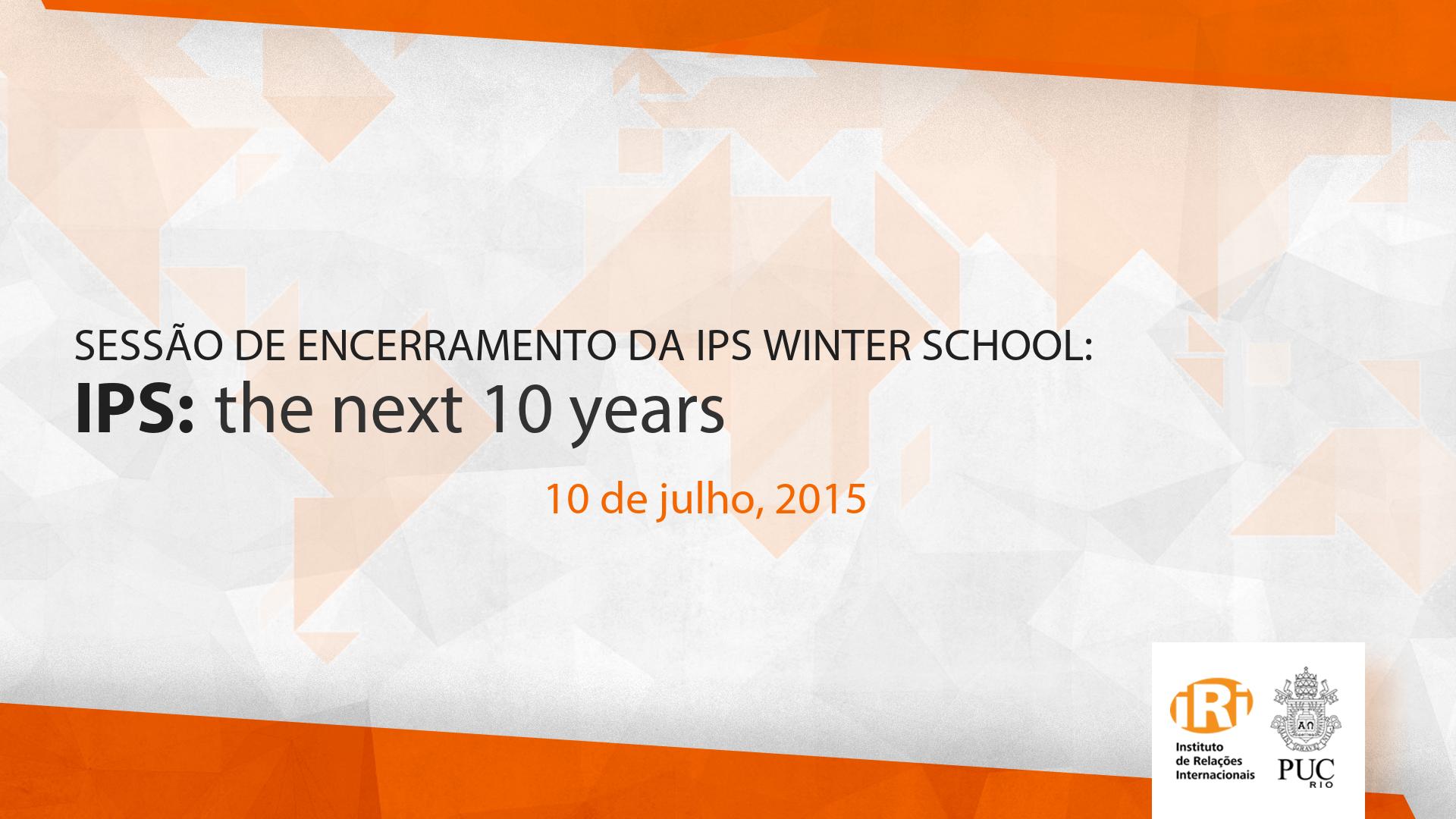 Sessão de Encerramento IPS Winter School – “IPS: the next 10 years”