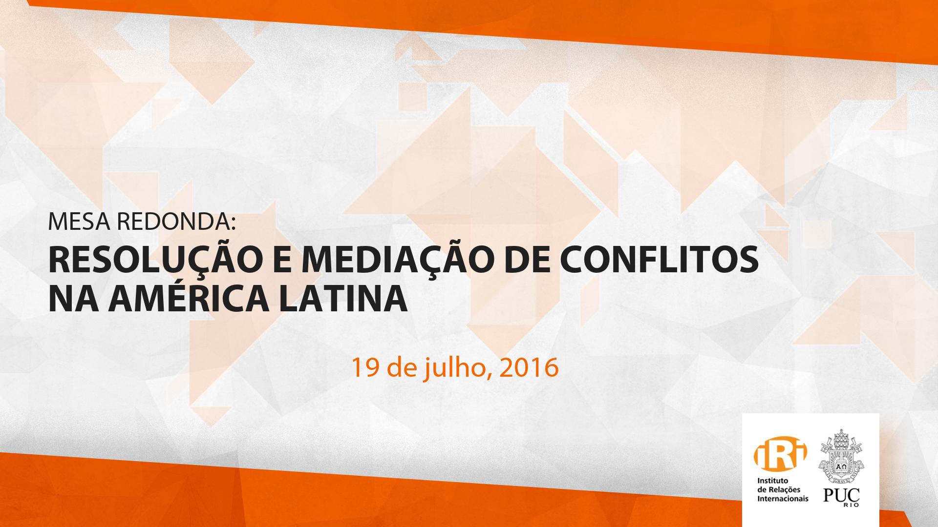 Mesa-Redonda: Resolução e Mediação de Conflitos na América Latina