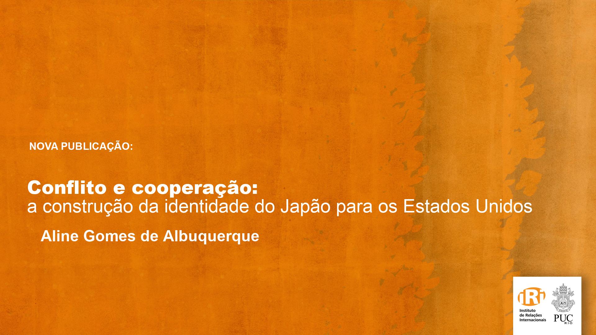 Conflito e cooperação: a construção da identidade do Japão para os Estados Unidos