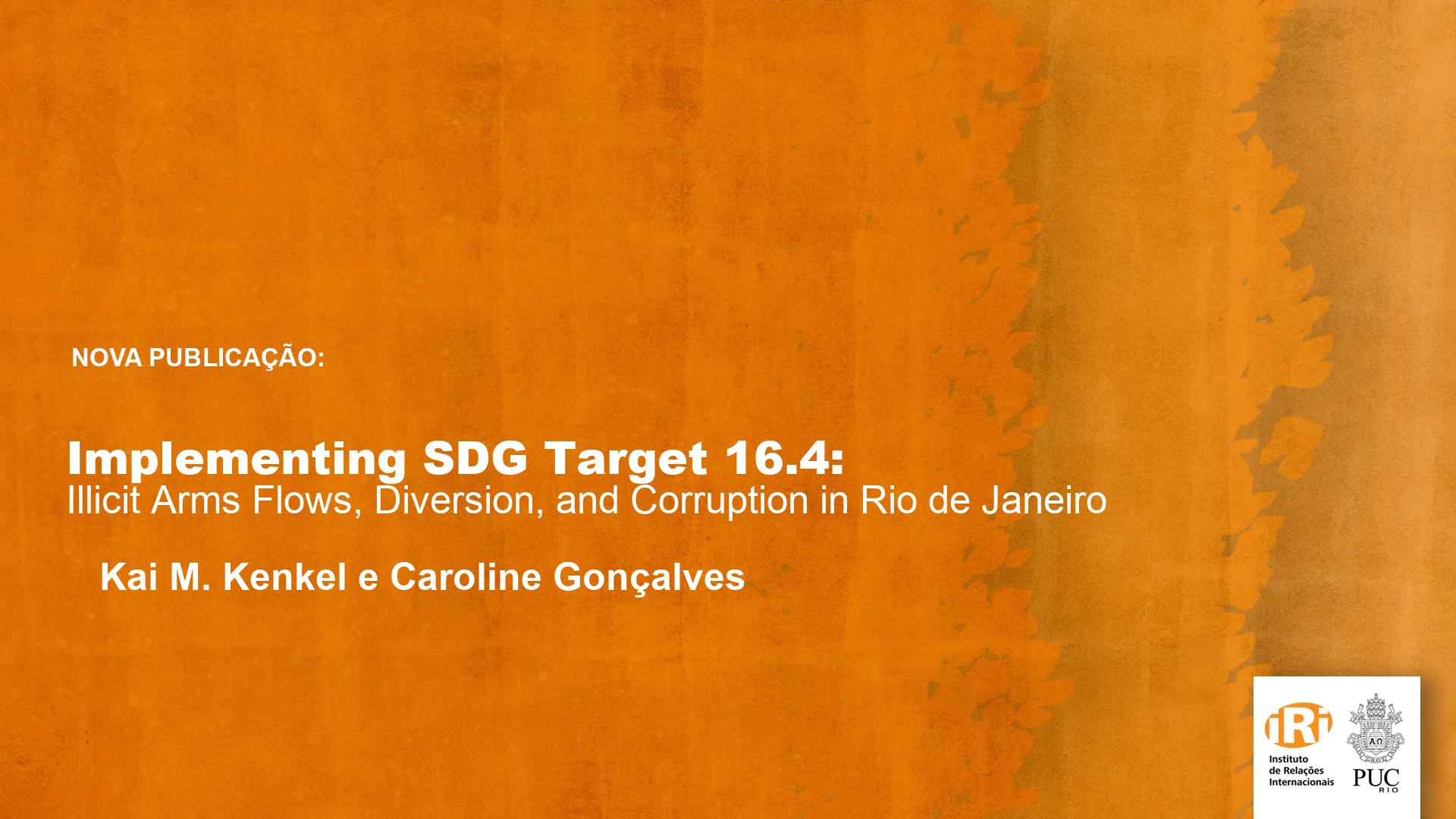 Implementing SDG Target 16.4: Illicit Arms Flows, Diversion, and Corruption in Rio de Janeiro