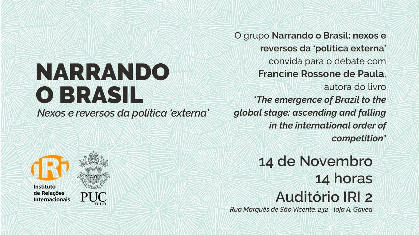 Narrando o Brasil: nexos e reversos da política ‘externa’ com Francine Rossone de Paula.