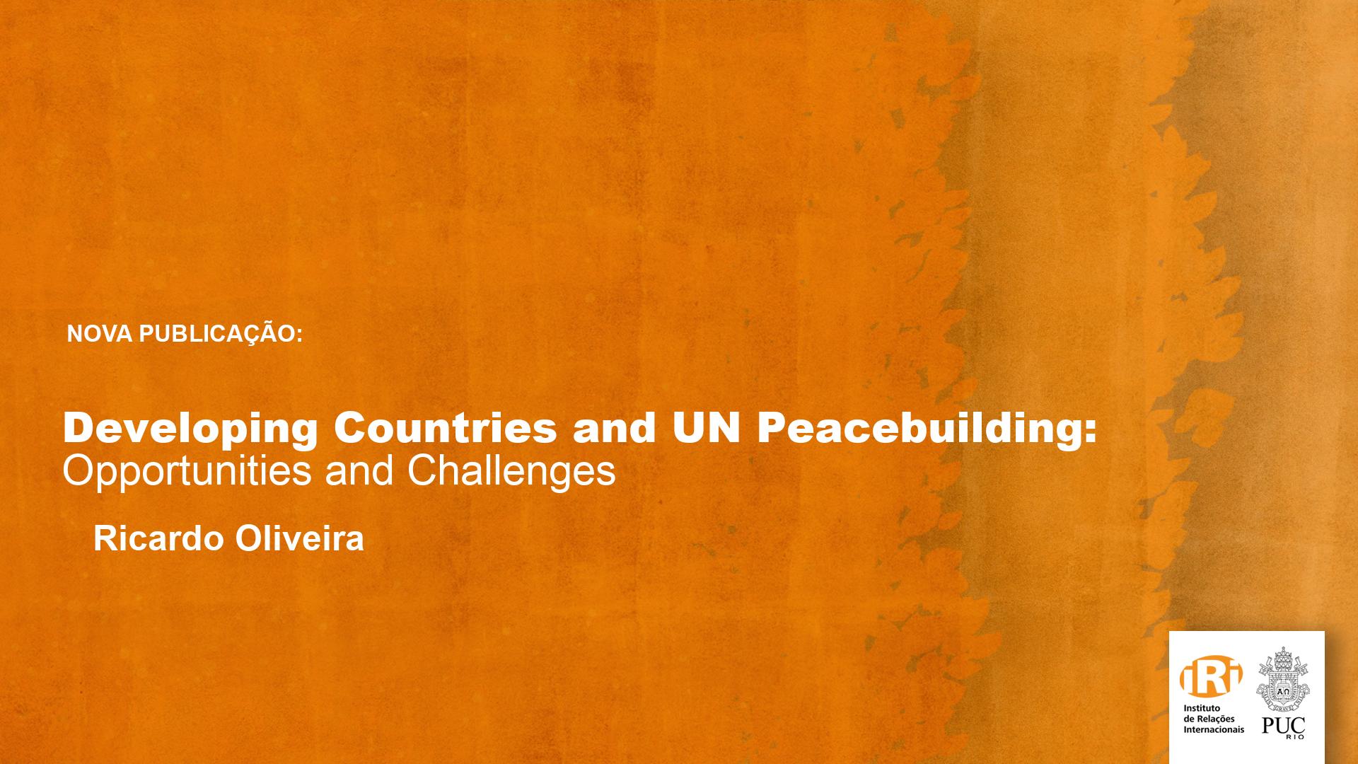 Developing Countries and UN Peacebuilding: Opportunities and Challenges