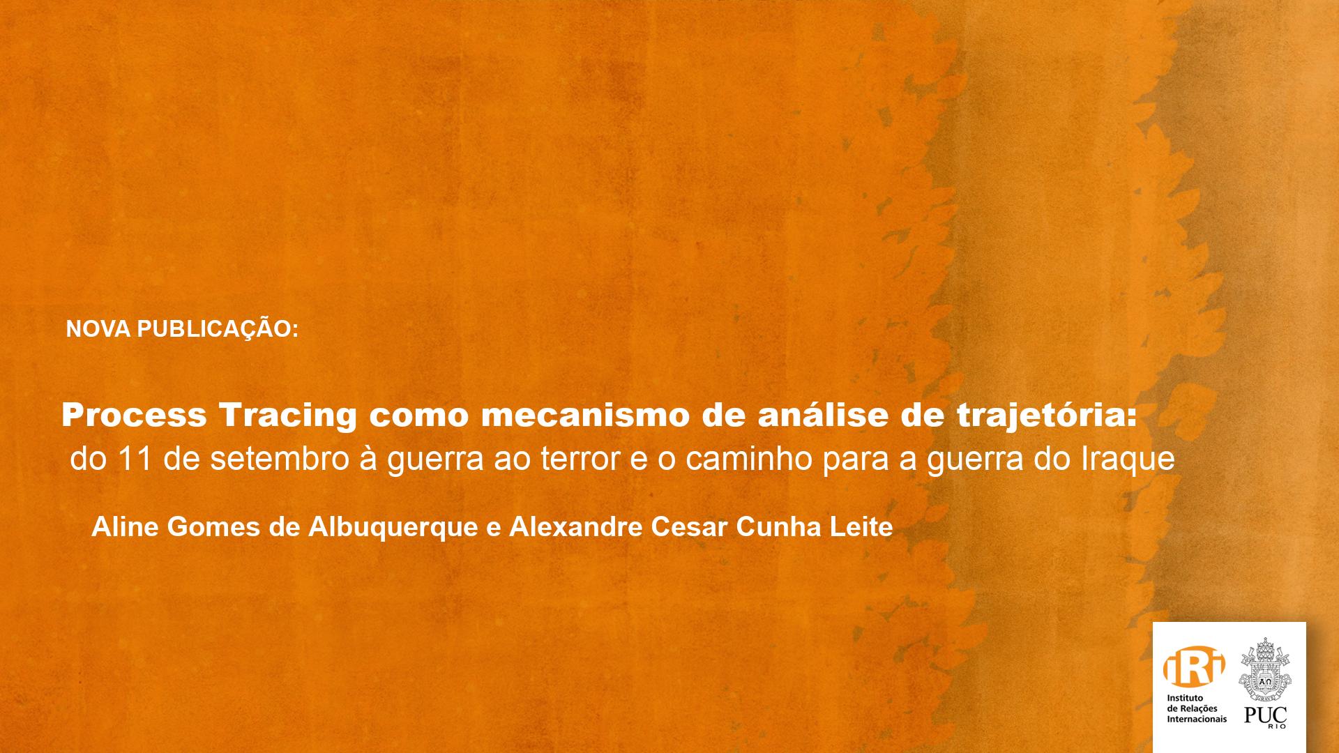 Process Tracing como mecanismo de análise de trajetória: do 11 de setembro à guerra ao terror e o caminho para a guerra do Iraque