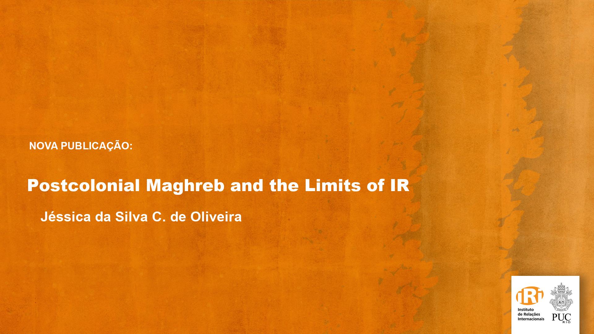 Postcolonial Maghreb and the Limits of IR