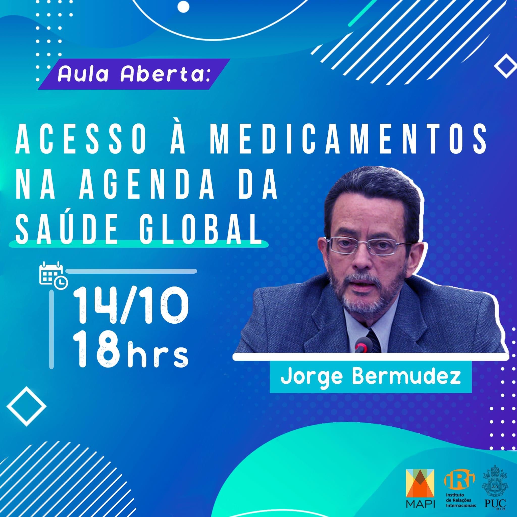 “Acesso à Medicamentos na Agenda da Saúde Global”, com Dr. Jorge Bermudez