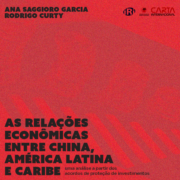 As relações econômicas entre China, América Latina e Caribe: uma análise a partir dos acordos de proteção de investimentos