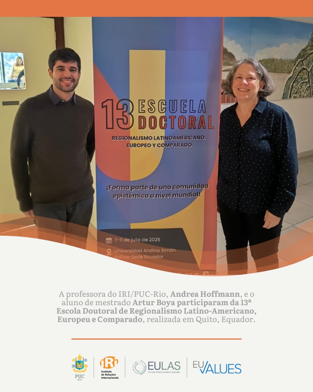 A professora do IRI/PUC-Rio, Andrea Hoffmann, e o aluno de mestrado Artur Boya participaram da 13ª Escola Doutoral de Regionalismo Latino-Americano